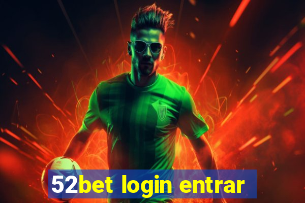 52bet login entrar